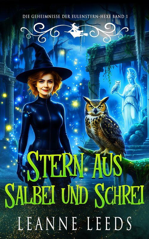 Stern aus Salbei und Schrei - Die Geheimnisse der Eulenstern-Hexe Buch 1